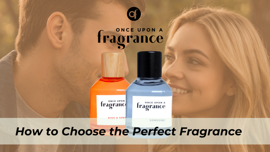 How to Choose the Perfect Fragrance for By Once Up on a fragrance